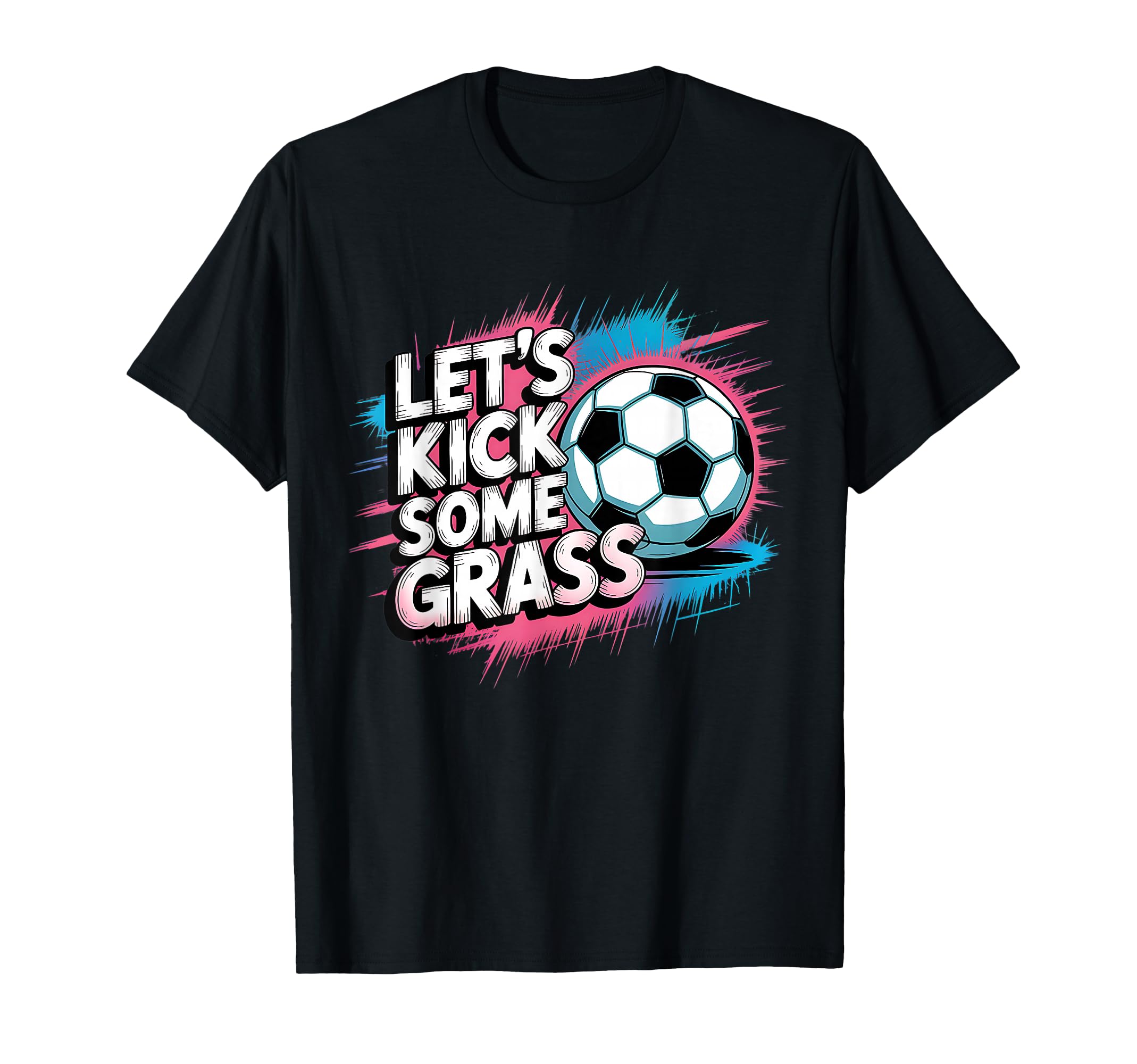 Let S Kick Some Grass Soccer Mom T-Shirt - Minimalist Print Unisex - T-Shirt, Sweatshirt, Hoodie
