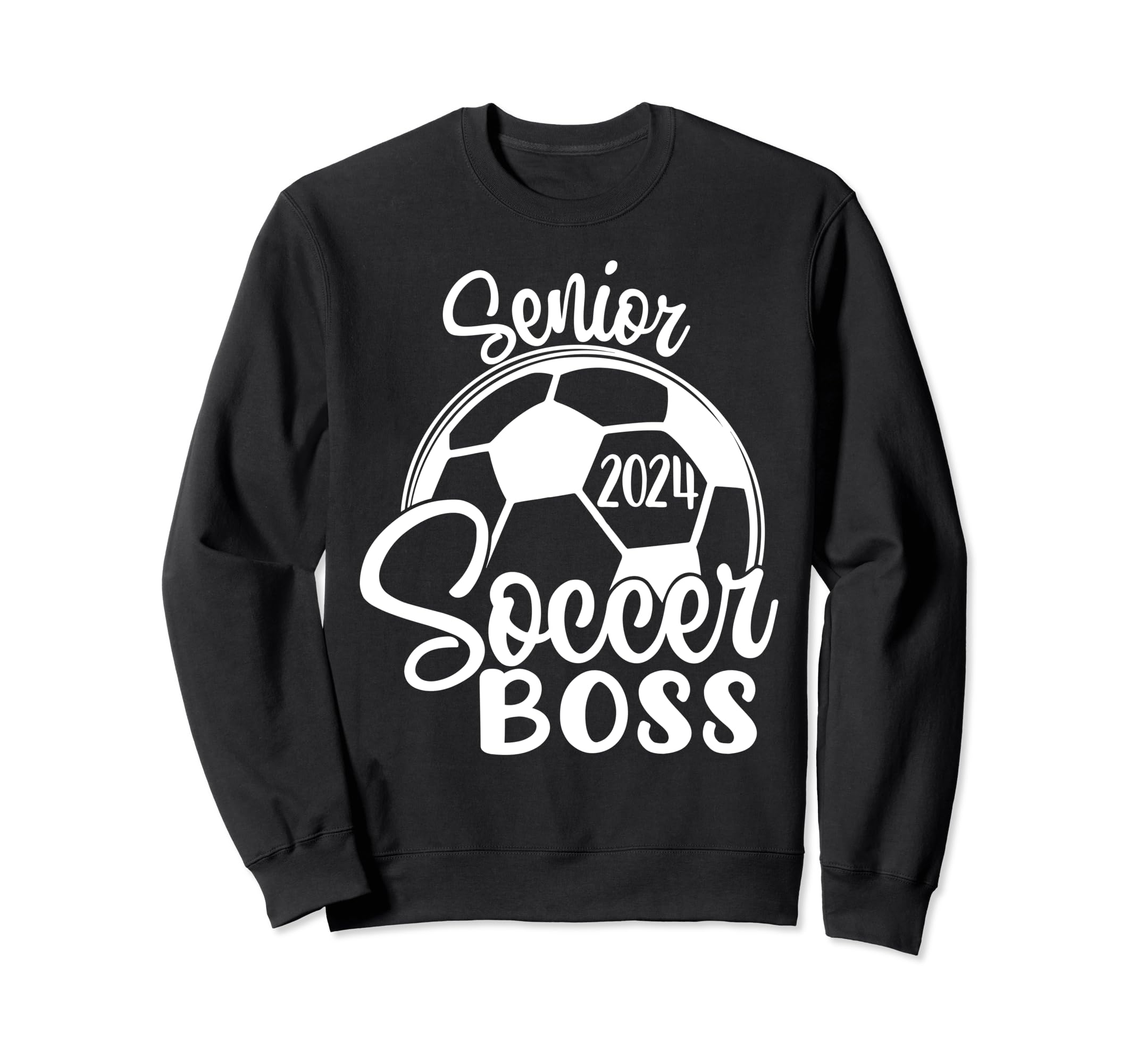 Senior Soccer Boss 2024 Class Sweatshirt - Fun Novelty Design Men Women - T-Shirt, Sweatshirt, Hoodie