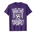 Im Soccer Goalkeeper Pops Soccer Goalie T-Shirt - Streetwear Style Unisex - T-Shirt, Sweatshirt, Hoodie