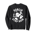 Soccer Goalie Step Mom Soccer Sweatshirt - Casual Everyday Wear Men Women - T-Shirt, Sweatshirt, Hoodie