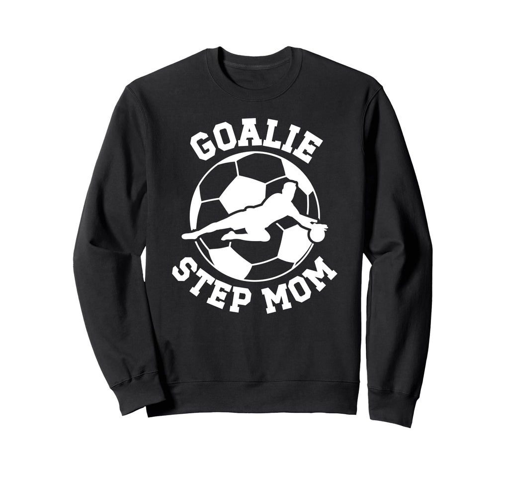 Soccer Goalie Step Mom Soccer Sweatshirt - Custom Art Print for Adults - T-Shirt, Sweatshirt, Hoodie