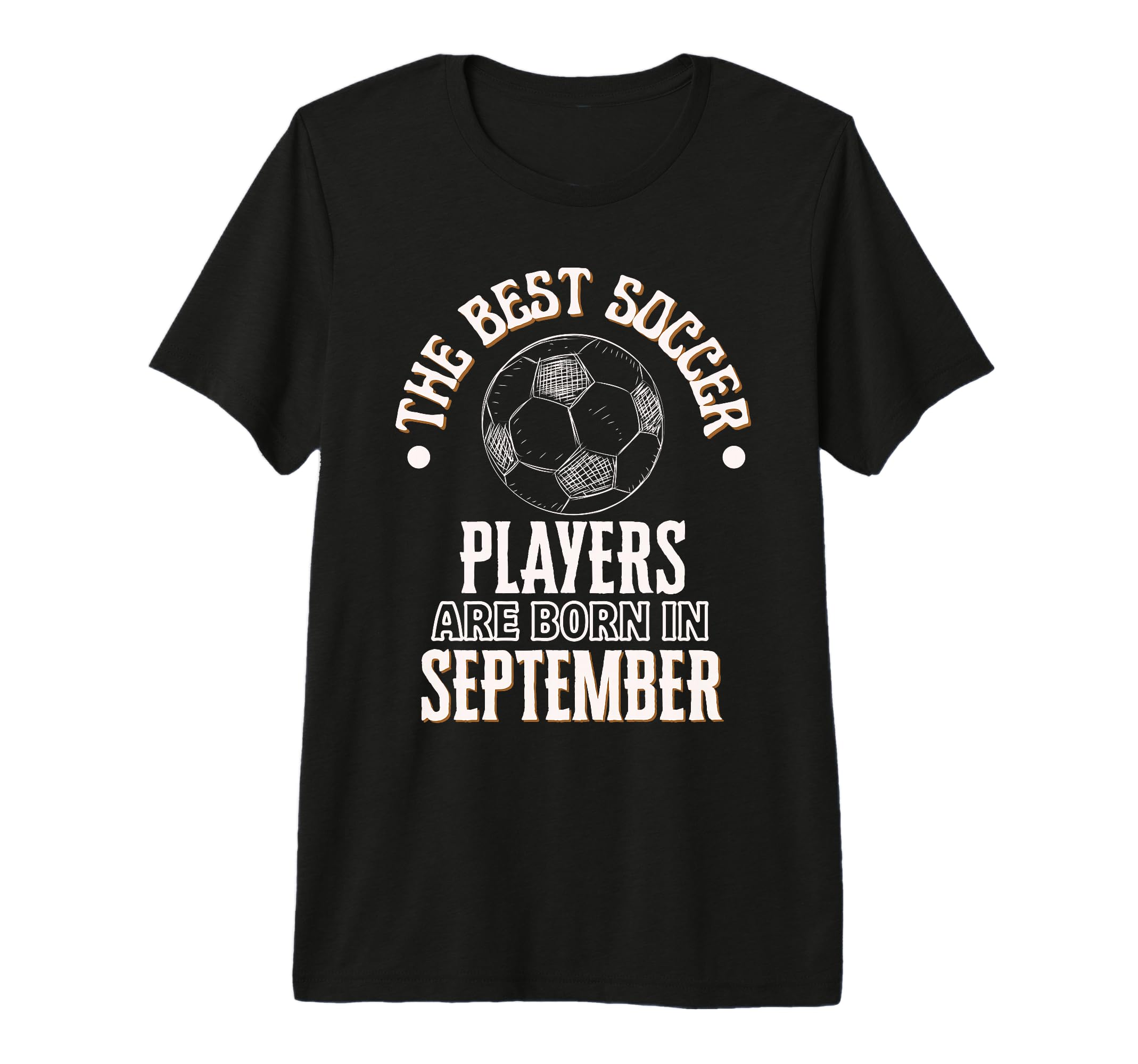 Best Soccer Players Are Born September T-Shirt - Aesthetic Graphic Unisex - T-Shirt, Sweatshirt, Hoodie