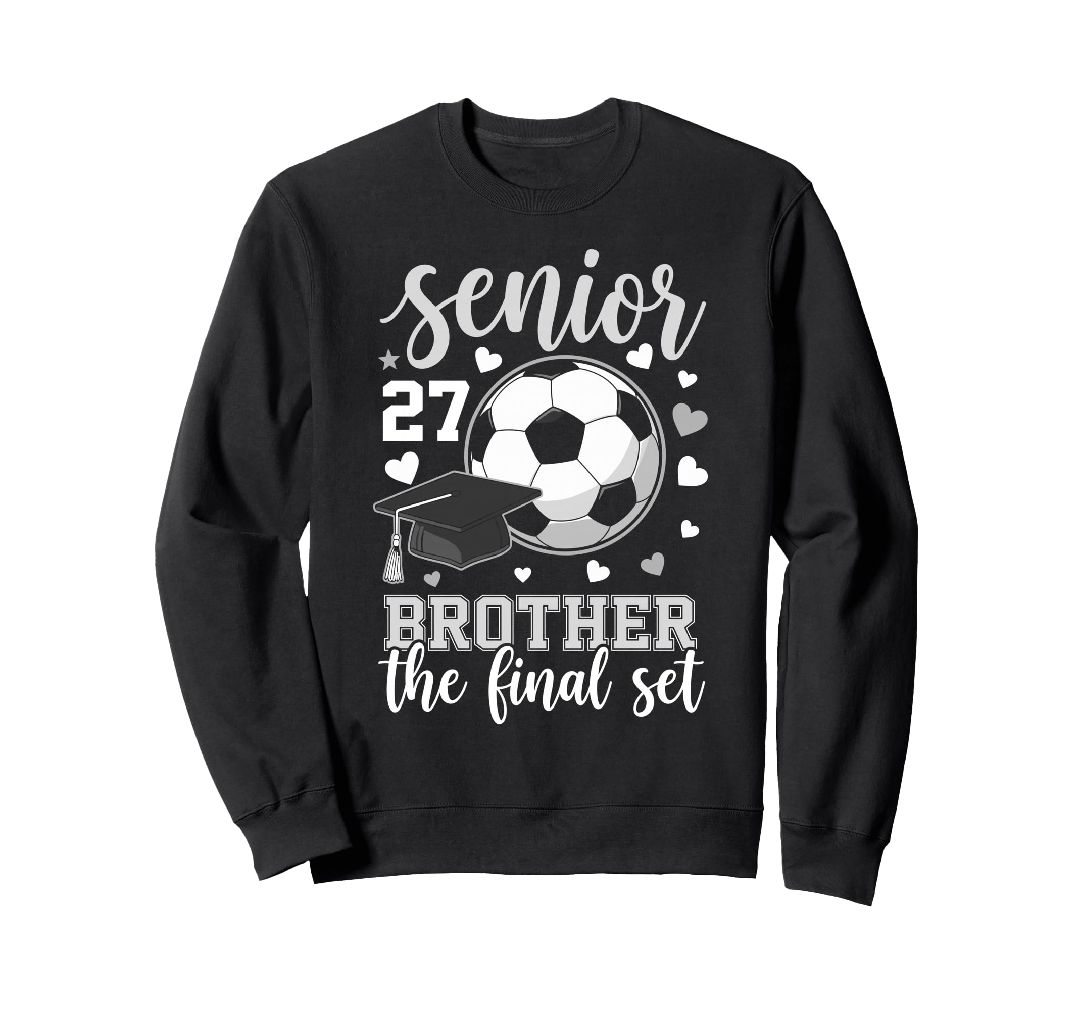 Soccer Senior 2027 Brother Final Set Sweatshirt - Graphic Print Men Women - T-Shirt, Sweatshirt, Hoodie