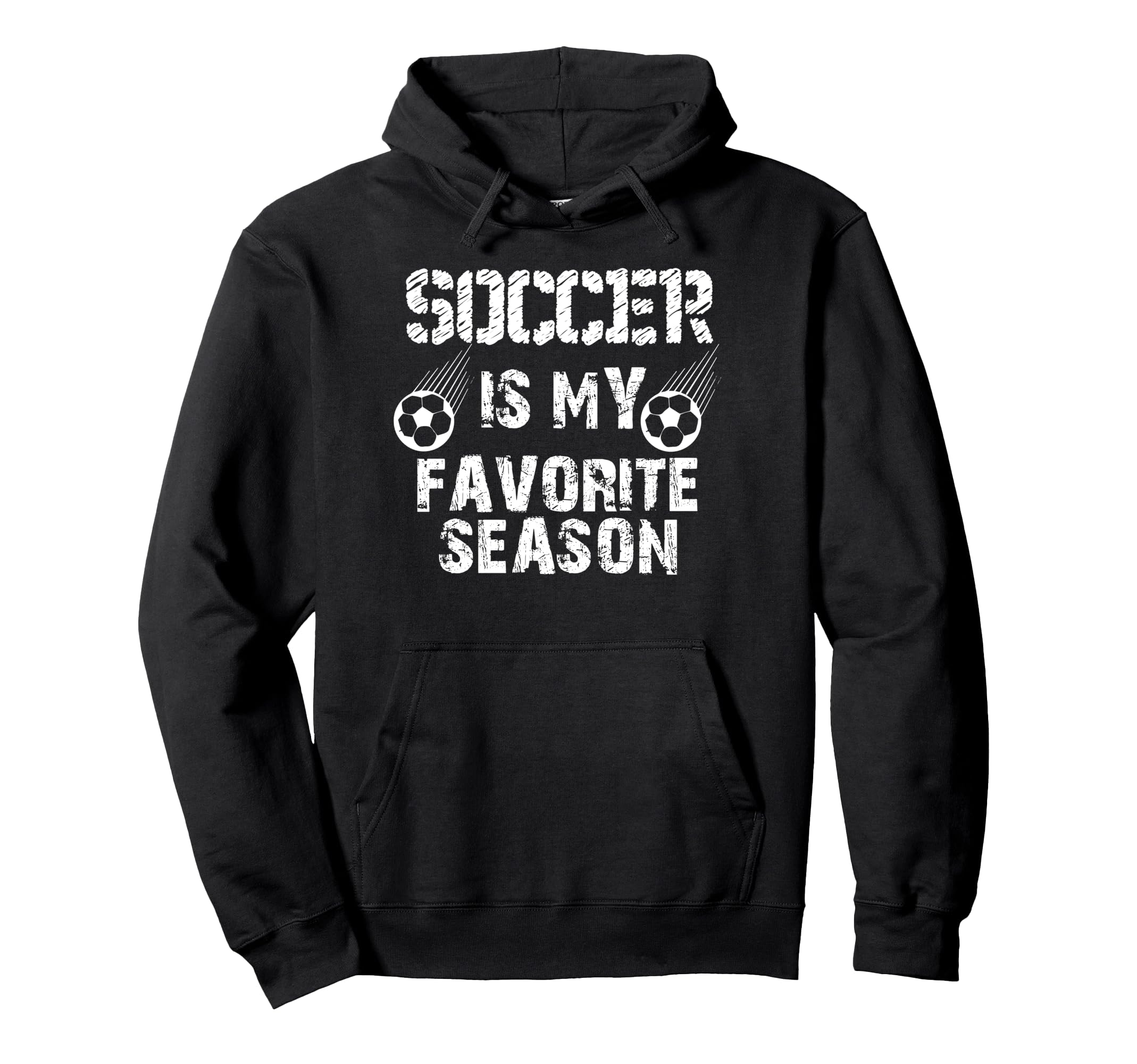 Soccer Is My Favorite Season Funny Hoodie - Fun Novelty Design Men Women - T-Shirt, Sweatshirt, Hoodie