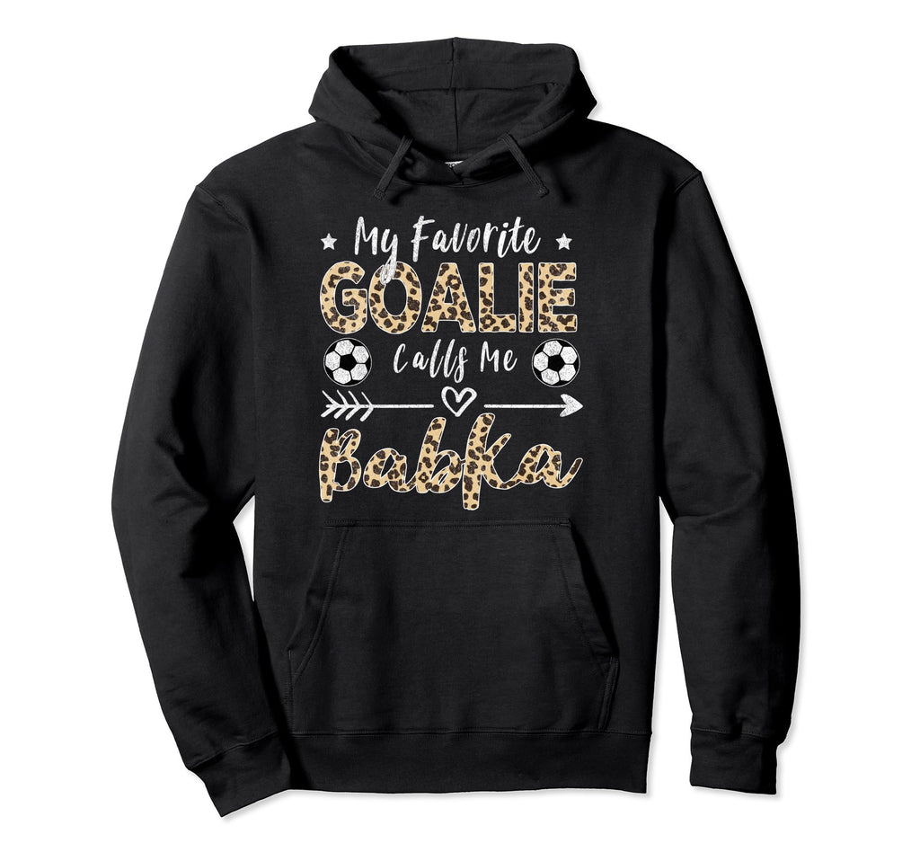 My Favorite Goalie Calls Me Babka Hoodie - Streetwear Style for Adults - T-Shirt, Sweatshirt, Hoodie