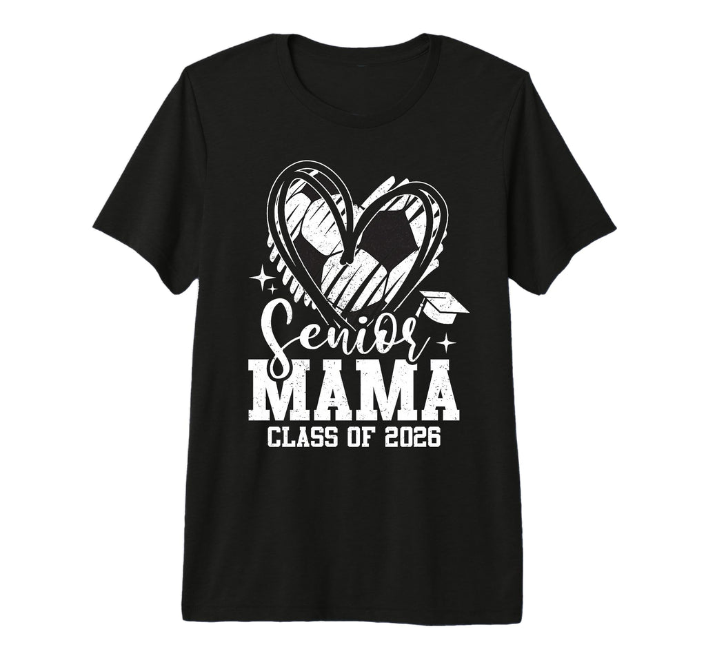 Senior Mama Class 2026 Soccer T-Shirt - Custom Art Print Men Women - T-Shirt, Sweatshirt, Hoodie