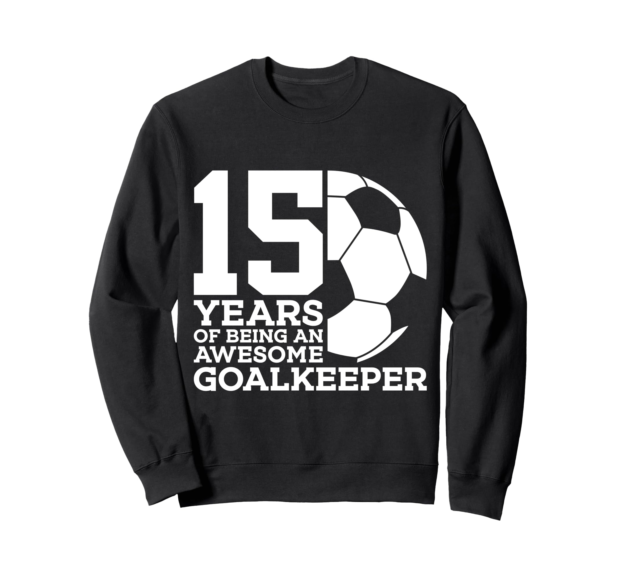 Soccer 15 Years Awesome Soccer Sweatshirt - Trendy Graphic for Adults - T-Shirt, Sweatshirt, Hoodie