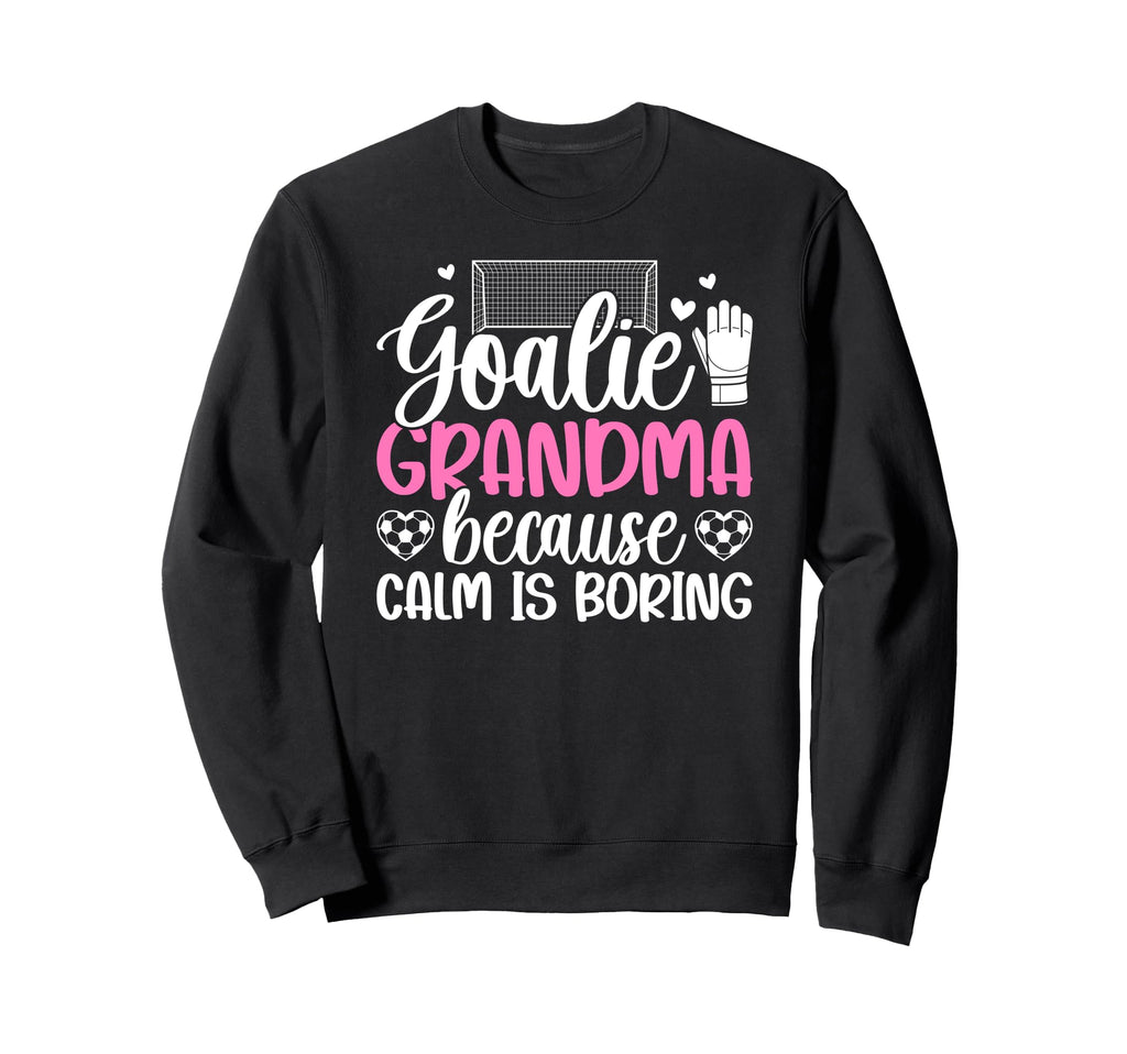 Funny Soccer Goalie Grandma Soccer Sweatshirt - Graphic Print Unisex - T-Shirt, Sweatshirt, Hoodie
