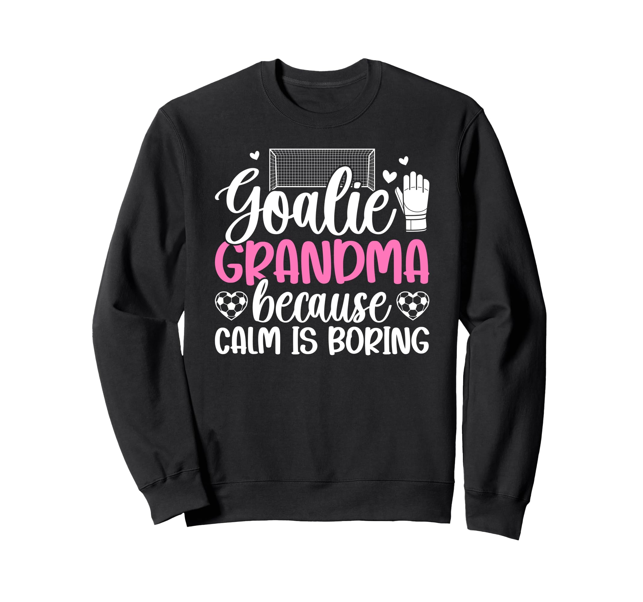 Funny Soccer Goalie Grandma Soccer Sweatshirt - Graphic Print Unisex - T-Shirt, Sweatshirt, Hoodie