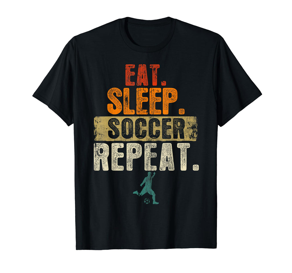 Eat Sleep Soccer Repeat Funny Soccer Player T-Shirt - Unique Graphic Unisex - T-Shirt, Sweatshirt, Hoodie