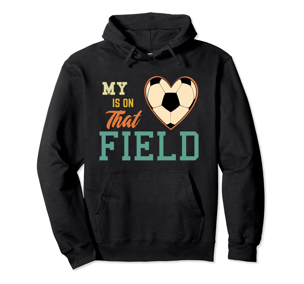 My Heart Is That Field Soccer Mom Hoodie - Streetwear Style for Adults - T-Shirt, Sweatshirt, Hoodie