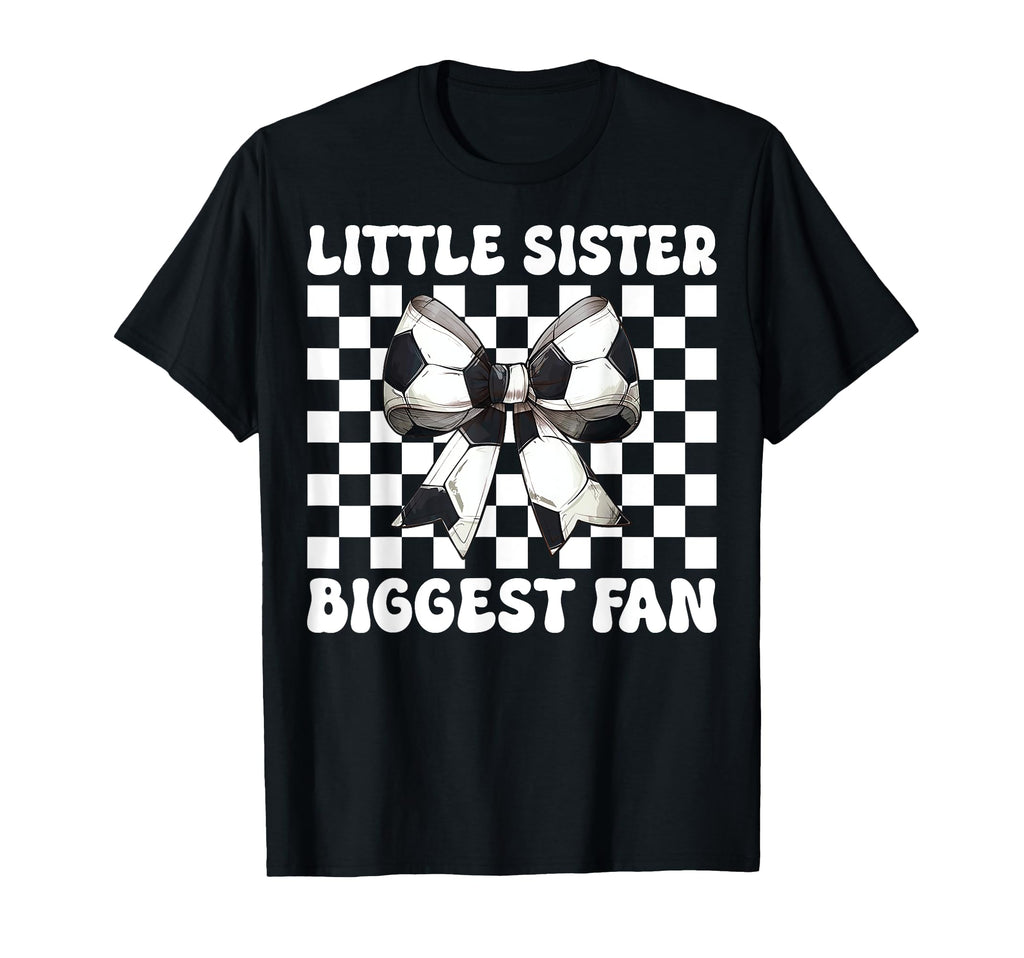Little Sister Biggest Fan Soccer Sister T-Shirt - Graphic Print for Adults - T-Shirt, Sweatshirt, Hoodie
