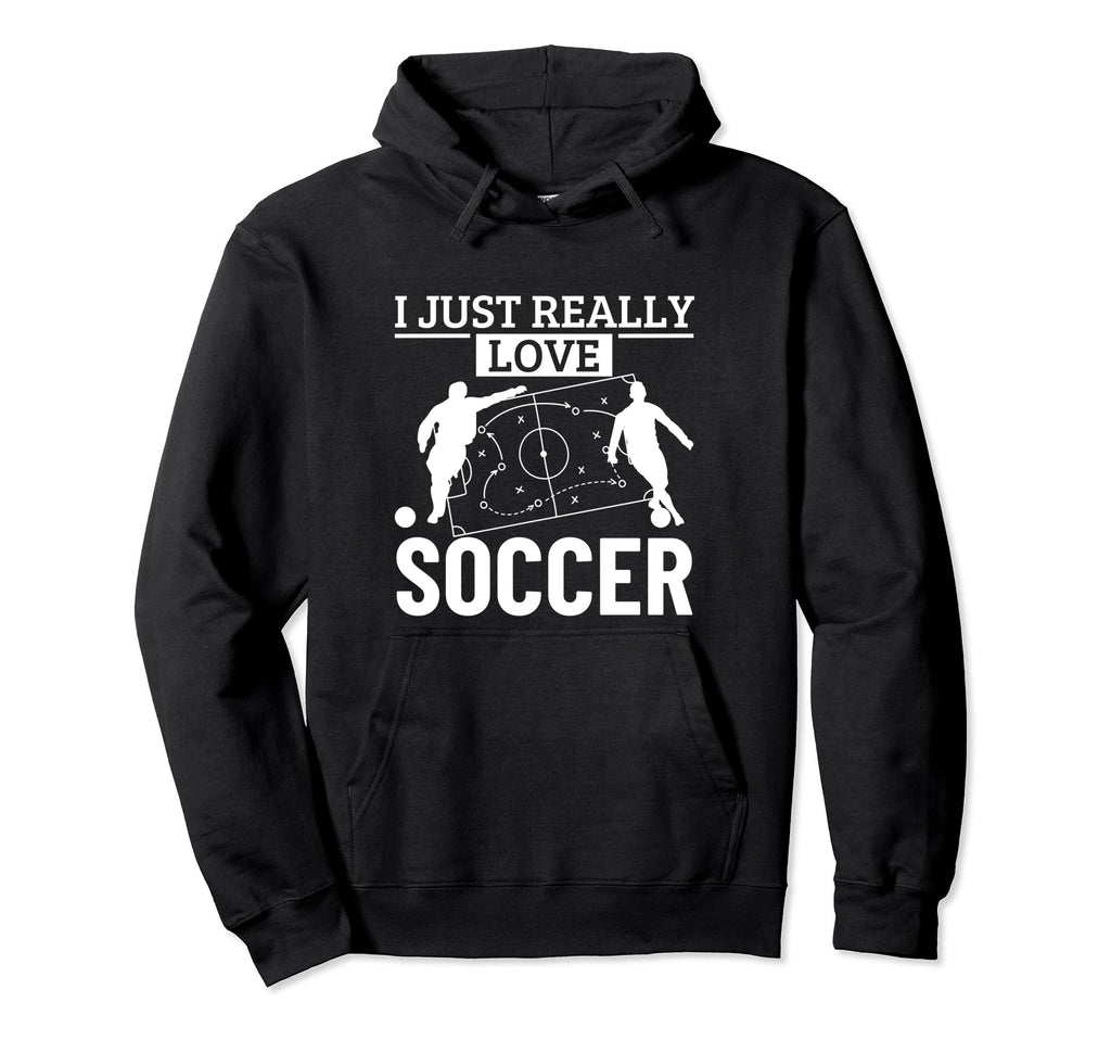 Soccer Player I Just Really Love Soccer Hoodie - Novelty Apparel Men Women - T-Shirt, Sweatshirt, Hoodie