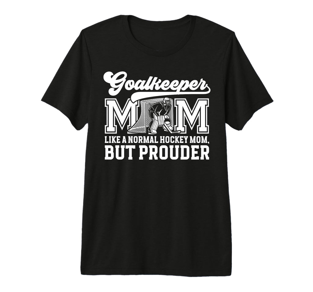 Hockey Goalkeeper Mom Ice Hockey T-Shirt - Trendy Graphic for Adults - T-Shirt, Sweatshirt, Hoodie
