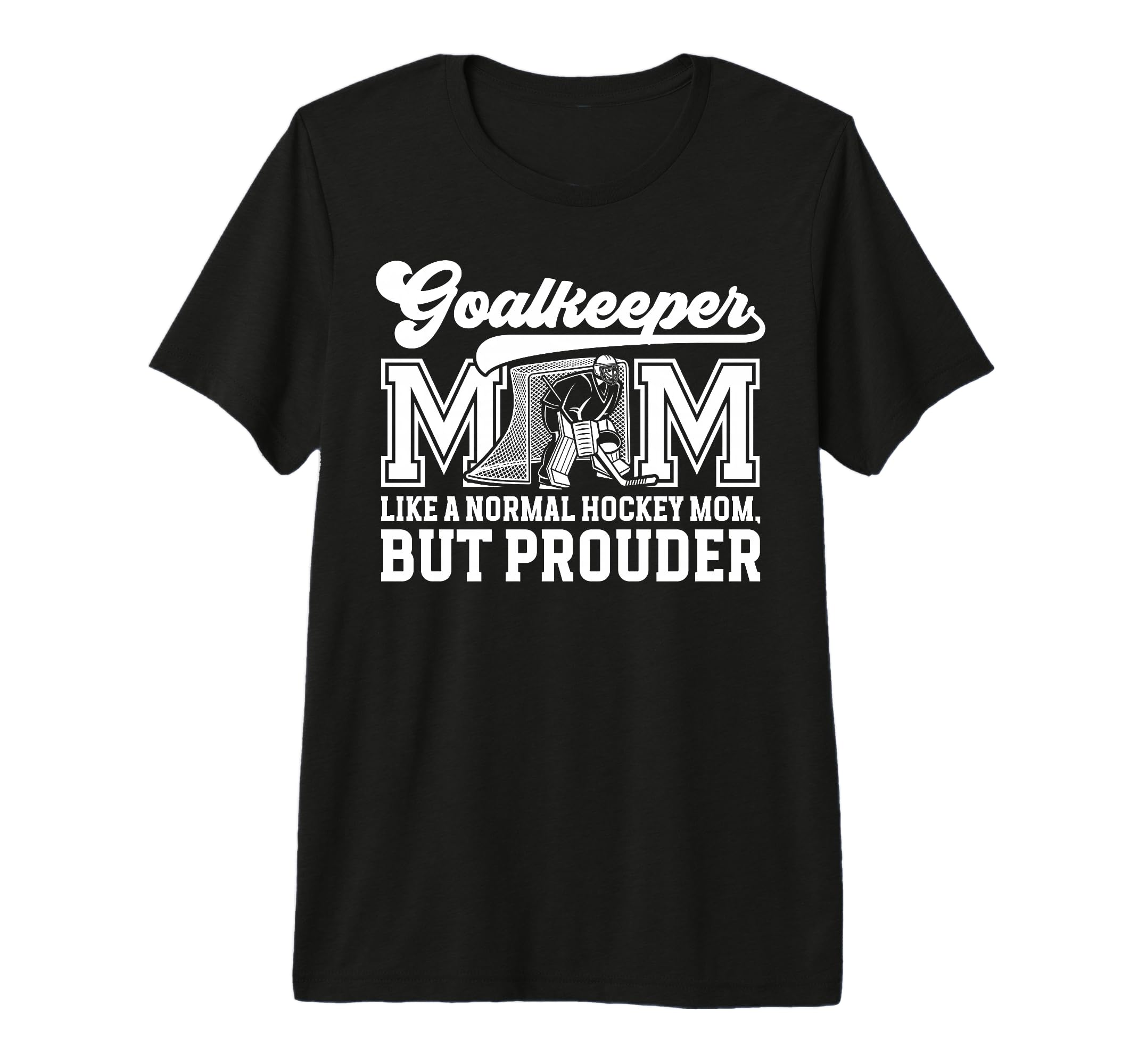 Hockey Goalkeeper Mom Ice Hockey T-Shirt - Trendy Graphic for Adults - T-Shirt, Sweatshirt, Hoodie