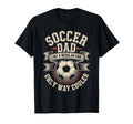 Soccer Dad Like Regular Dad Only Way T-Shirt - Streetwear Style Unisex - T-Shirt, Sweatshirt, Hoodie