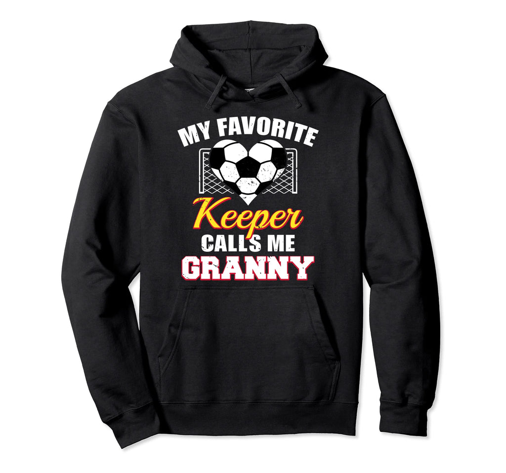 My Favorite Keeper Calls Me Granny Soccer Hoodie - Graphic Print Men Women - T-Shirt, Sweatshirt, Hoodie