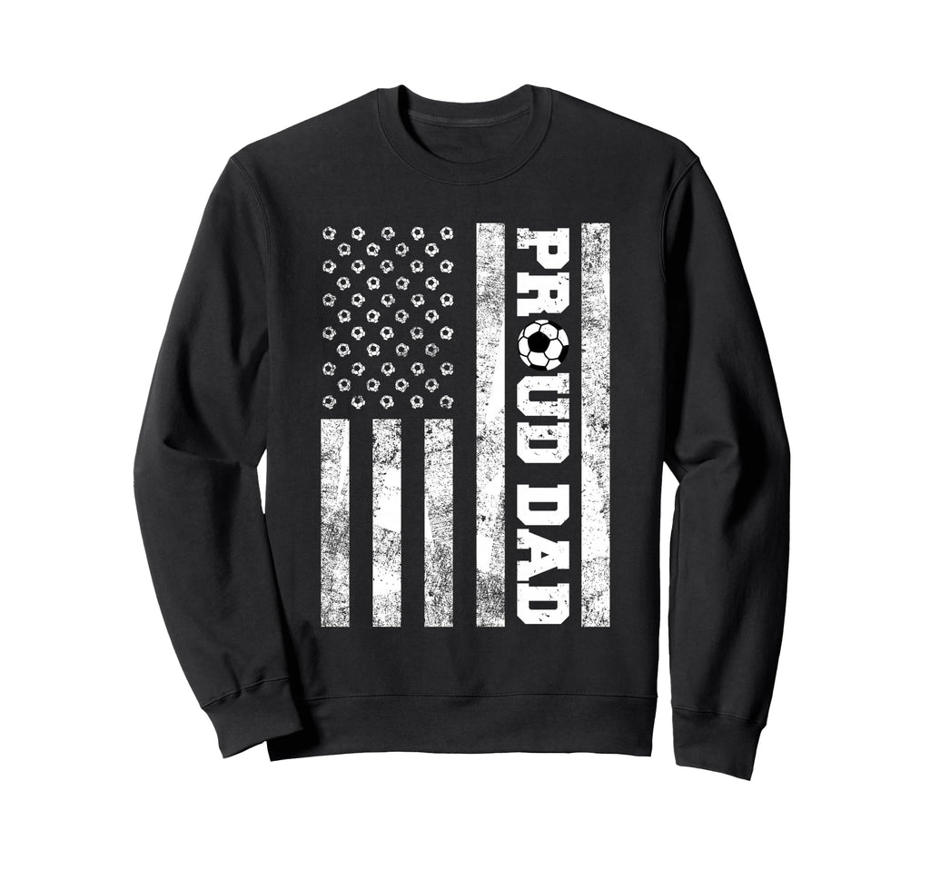 Proud Dad American Distressed Flag Sweatshirt - Custom Art Print Men Women - T-Shirt, Sweatshirt, Hoodie