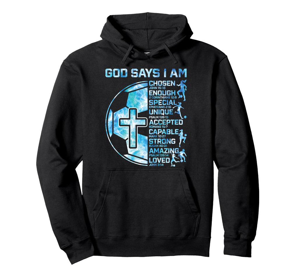 God Says I Am Christian Soccer Teen Hoodie - Aesthetic Graphic Unisex - T-Shirt, Sweatshirt, Hoodie