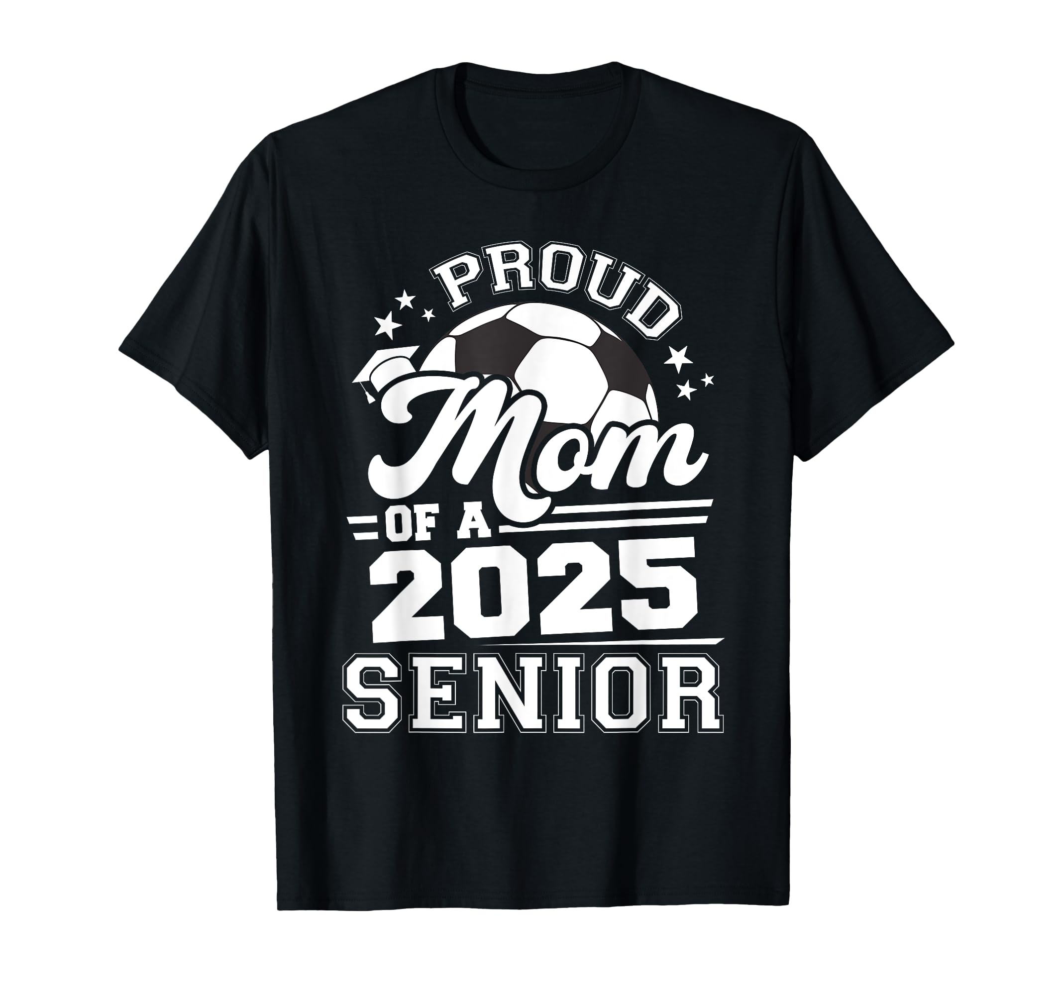 Proud Mom 2025 Senior Graduate Grad 2025 T-Shirt - Trendy Graphic Unisex - T-Shirt, Sweatshirt, Hoodie