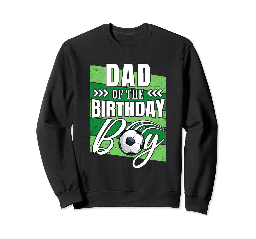 Dad Birthday Soccer Birthday Sweatshirt - Minimalist Print for Adults - T-Shirt, Sweatshirt, Hoodie