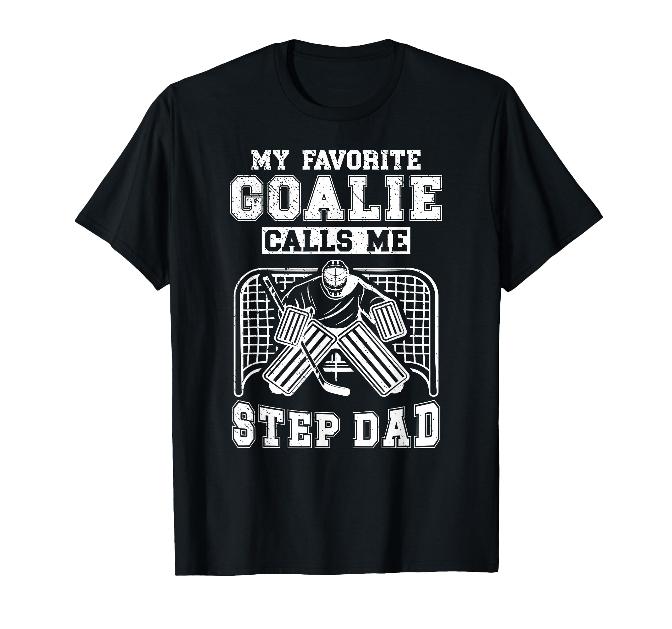 Proud Hockey Goalie Step Dad Hockey T-Shirt - Casual Everyday Wear Unisex - T-Shirt, Sweatshirt, Hoodie