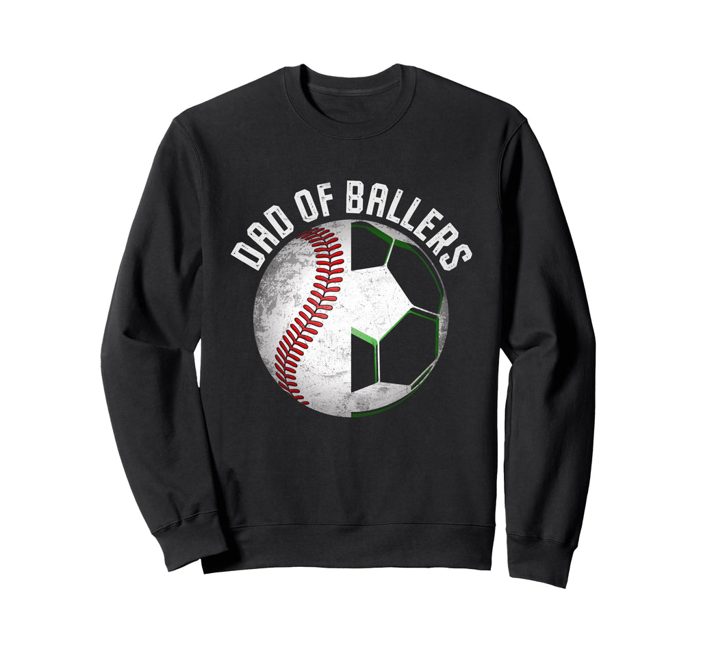 Soccer Baseball Dad Ballers Gifts Sweatshirt - Unique Graphic Men Women - T-Shirt, Sweatshirt, Hoodie