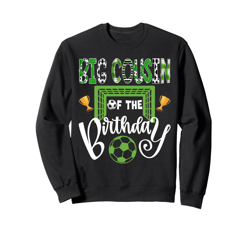 Big Cousin Birthday Soccer Sweatshirt - Fun Novelty Design for Adults - T-Shirt, Sweatshirt, Hoodie