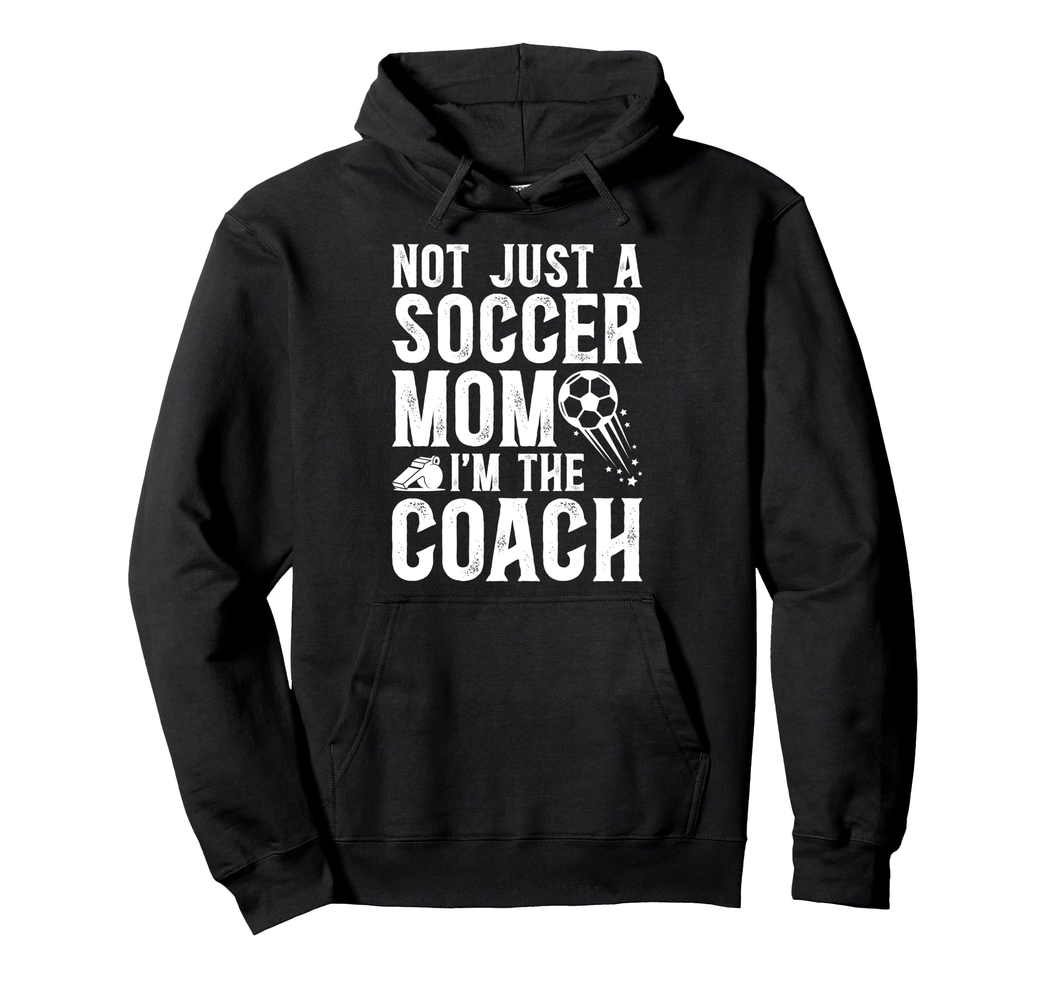 Not Just Soccer Mom Im Soccer Coach Hoodie - Unique Graphic Men Women - T-Shirt, Sweatshirt, Hoodie