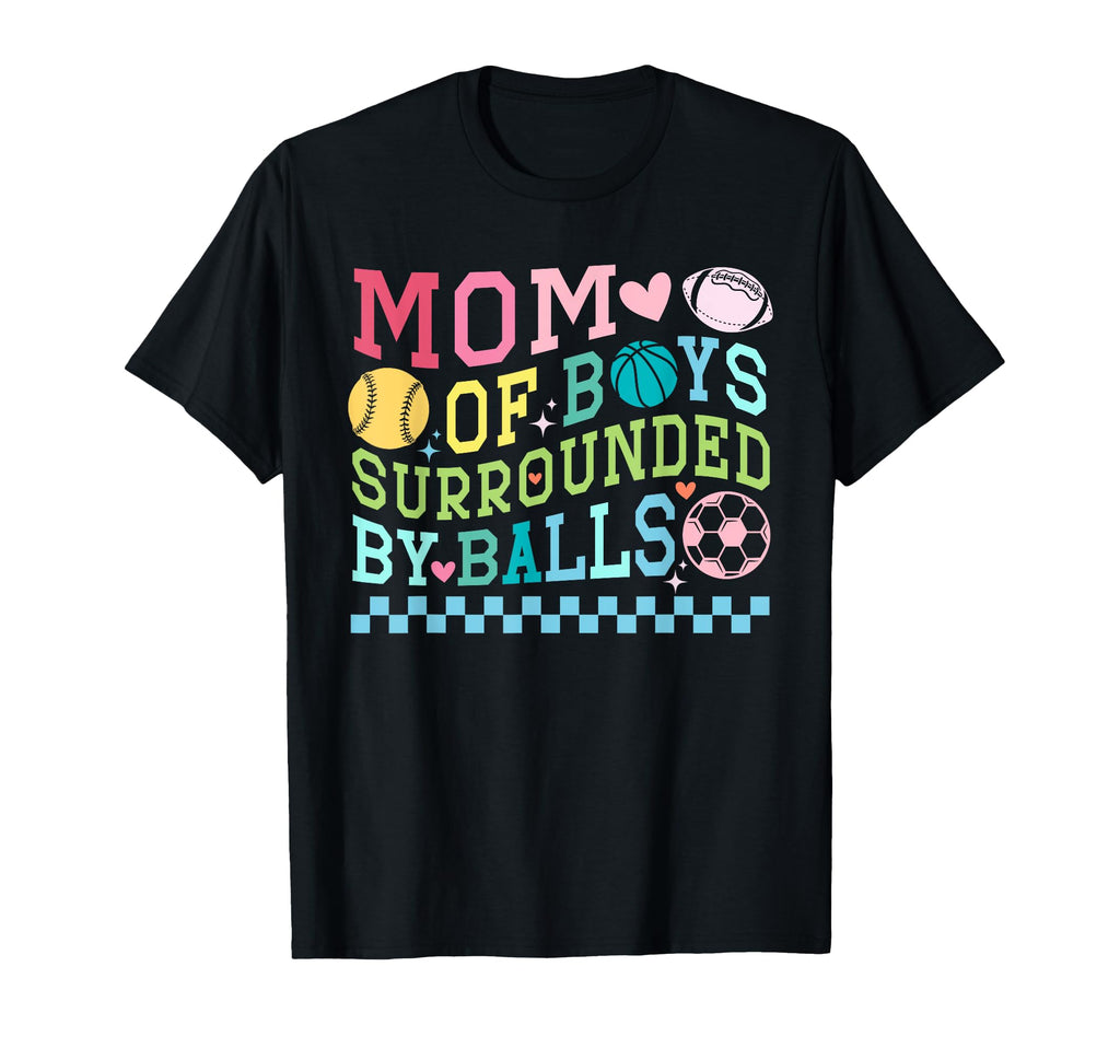 Mom Surrounded Balls Baseball Football T-Shirt - Streetwear Style Unisex - T-Shirt, Sweatshirt, Hoodie