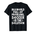 Soccer Is Solution Funny Soccer Player T-Shirt - Unique Graphic Unisex - T-Shirt, Sweatshirt, Hoodie