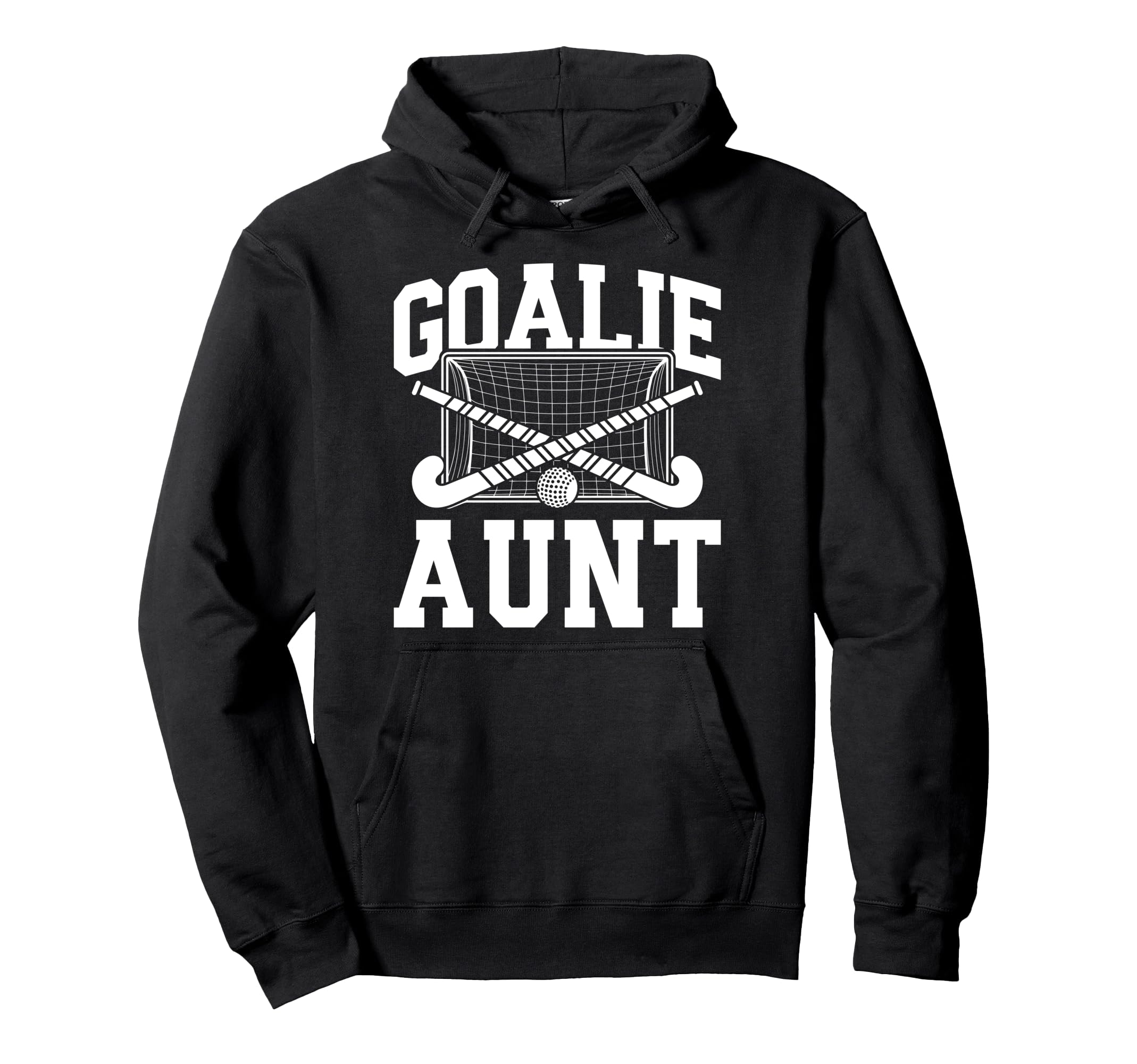 Field Hockey Goalie Aunt Field Hoodie - Casual Everyday Wear Men Women - T-Shirt, Sweatshirt, Hoodie