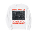 What Part Dont You Understand Sweatshirt - Aesthetic Graphic Men Women - T-Shirt, Sweatshirt, Hoodie