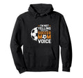 Im Not Yelling This Is My Soccer Mom Hoodie - Novelty Apparel Men Women - T-Shirt, Sweatshirt, Hoodie