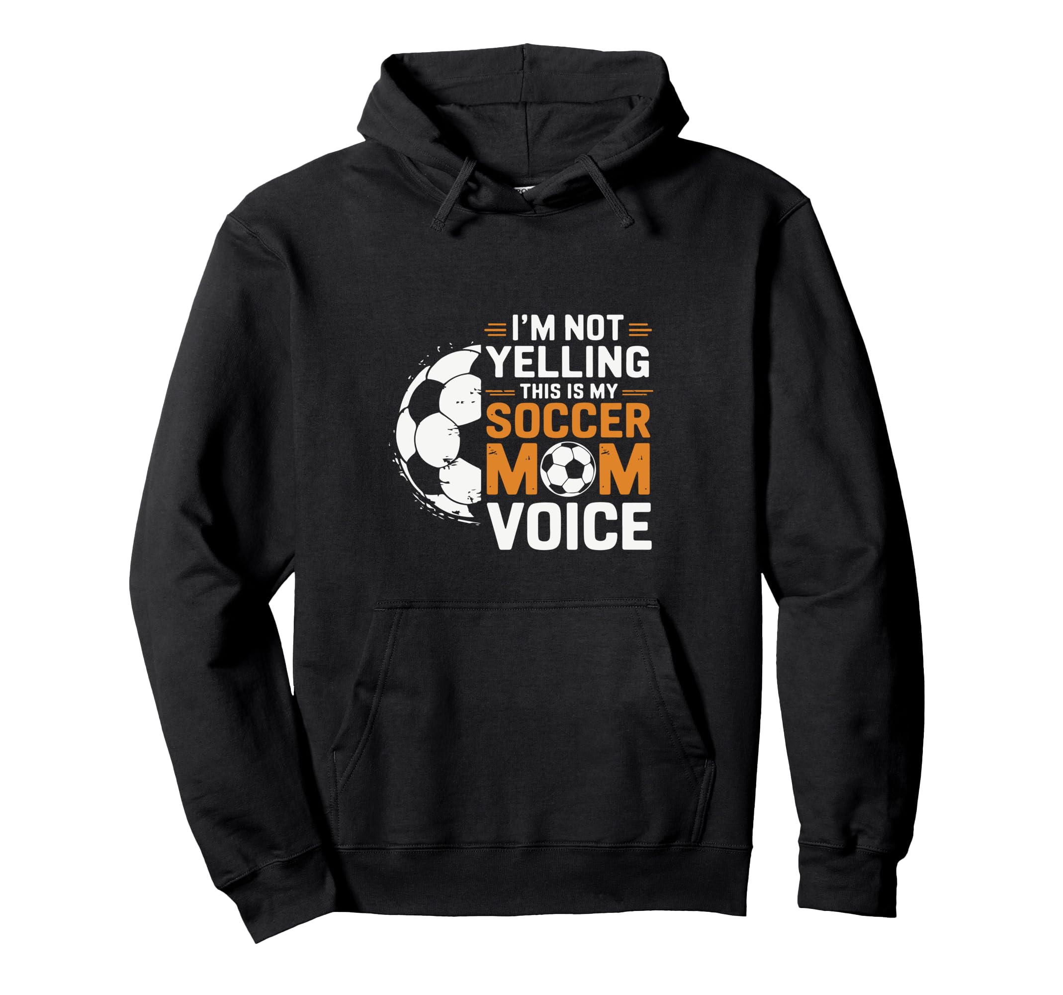 Im Not Yelling This Is My Soccer Mom Hoodie - Novelty Apparel Men Women - T-Shirt, Sweatshirt, Hoodie