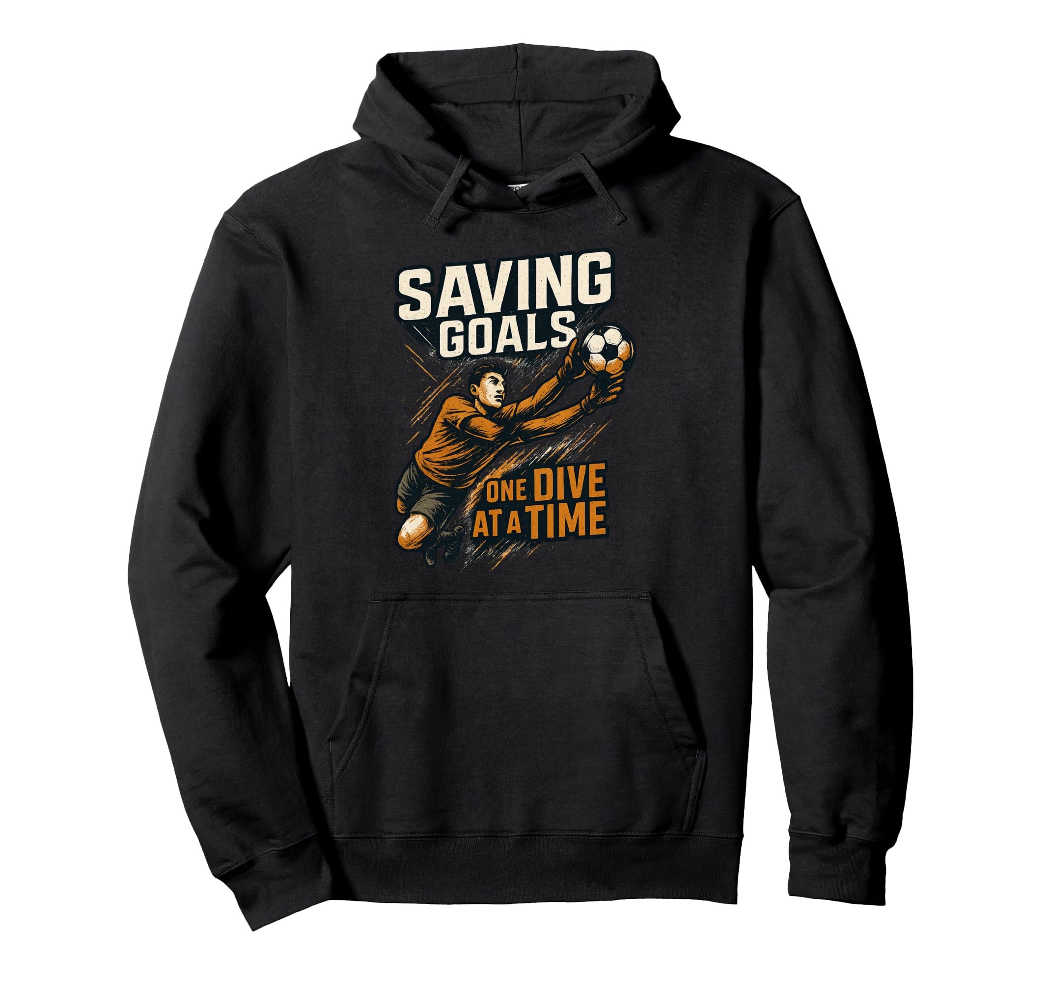 Soccer Goalie Goalkeeper Saving Goals Hoodie - Graphic Print for Adults - T-Shirt, Sweatshirt, Hoodie