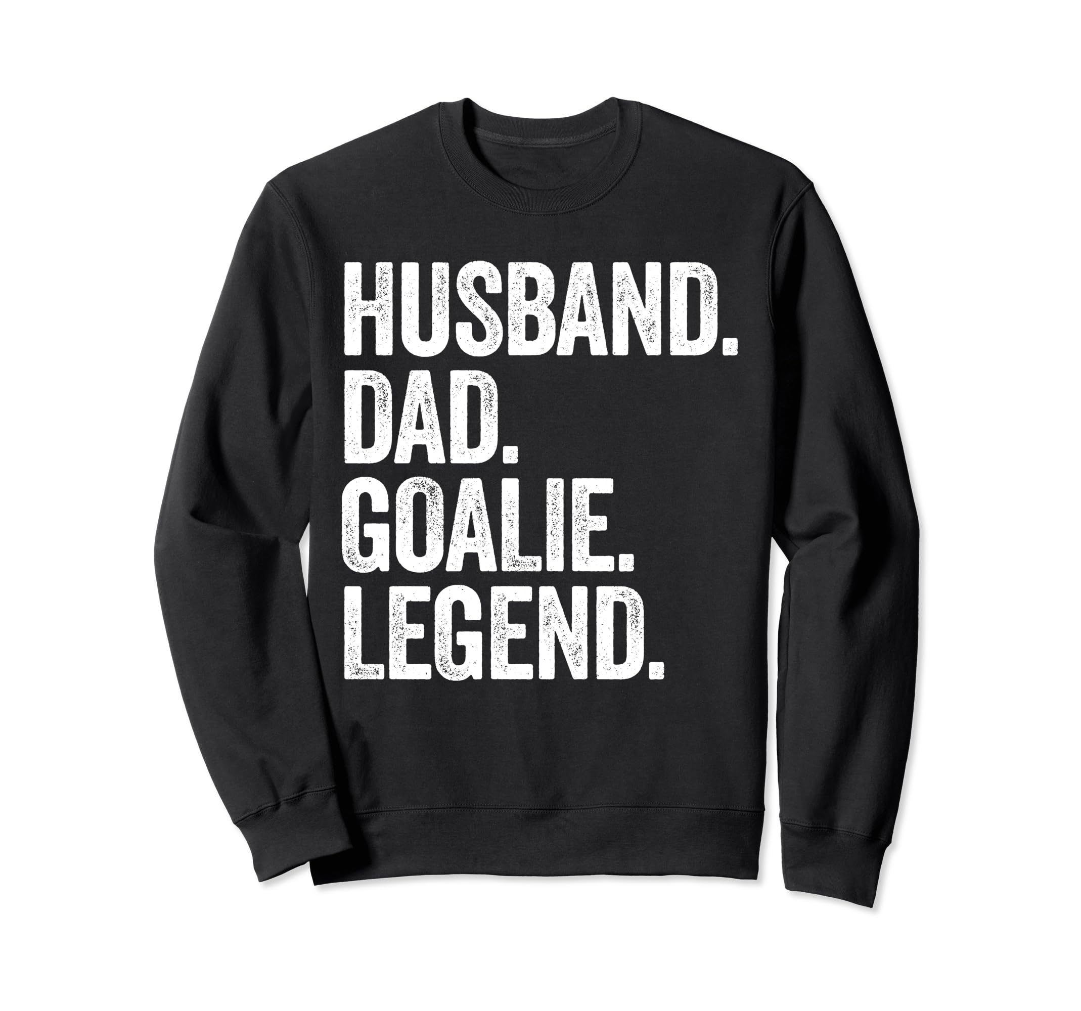 Husband Dad Goalie Funny Goalkeeper Sweatshirt - Trendy Graphic Unisex - T-Shirt, Sweatshirt, Hoodie