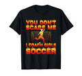 You Dont Scare Me I Coach Soccer Funny T-Shirt - Unique Graphic Unisex - T-Shirt, Sweatshirt, Hoodie