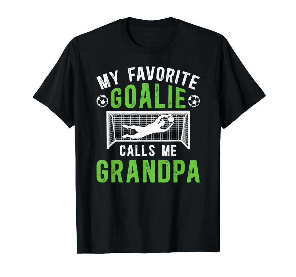 Favorite Soccer Goalie Grandpa Soccer T-Shirt - Streetwear Style Unisex - T-Shirt, Sweatshirt, Hoodie