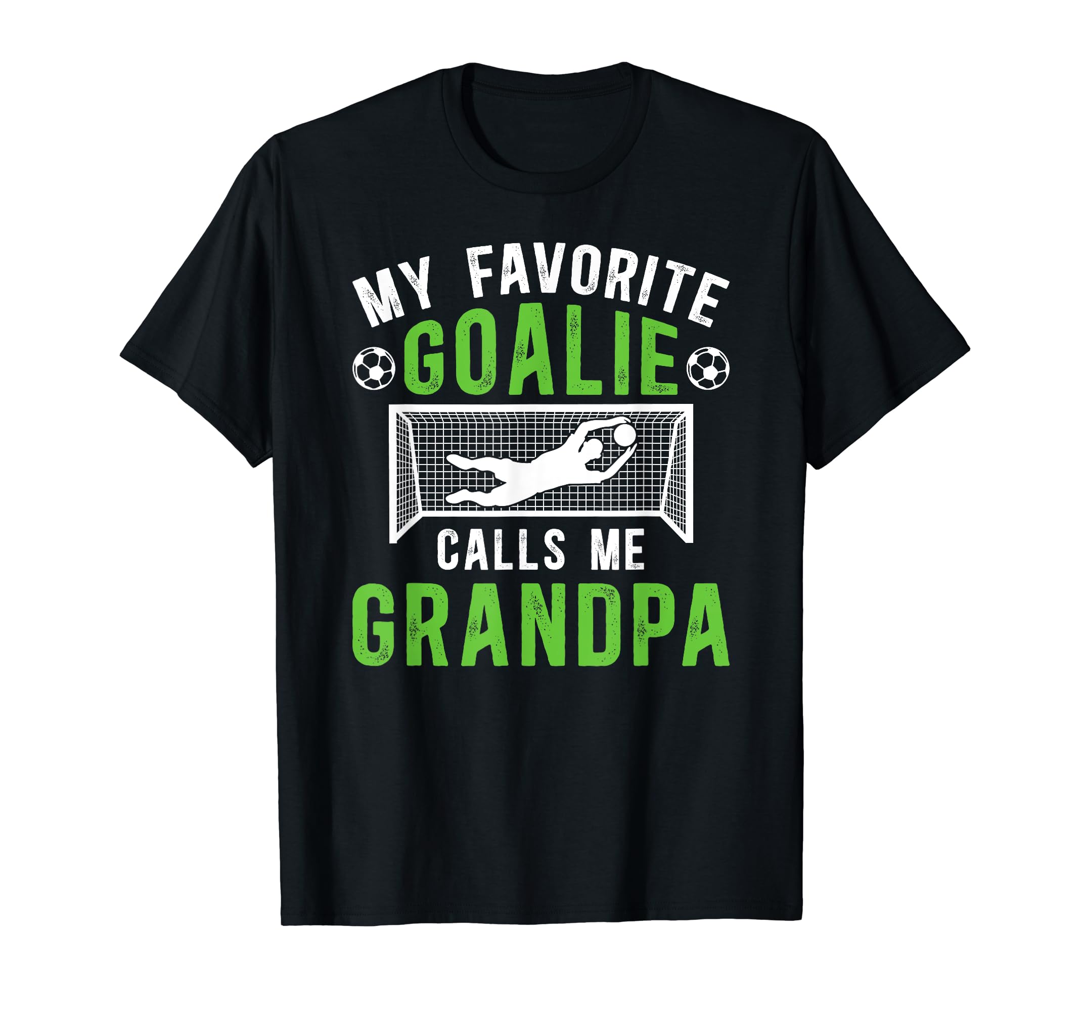 Favorite Soccer Goalie Grandpa Soccer T-Shirt - Streetwear Style Unisex - T-Shirt, Sweatshirt, Hoodie
