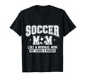 Soccer Mom Like Normal Mom But T-Shirt - Fun Novelty Design Men Women - T-Shirt, Sweatshirt, Hoodie