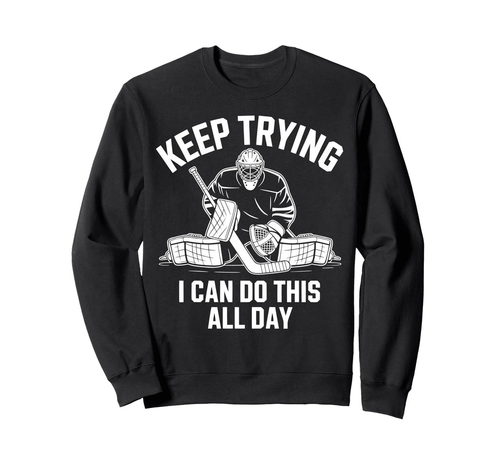 Ice Hockey Goalkeeper Netminder Sweatshirt - Fun Novelty Design Men Women - T-Shirt, Sweatshirt, Hoodie