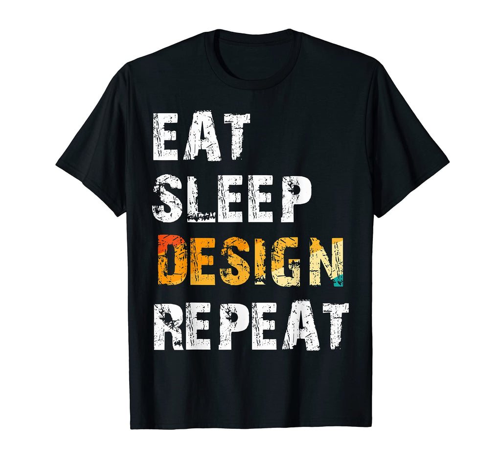 Eat Sleep Repeat Designers Funny Designers T-Shirt - Unique Graphic Unisex - T-Shirt, Sweatshirt, Hoodie