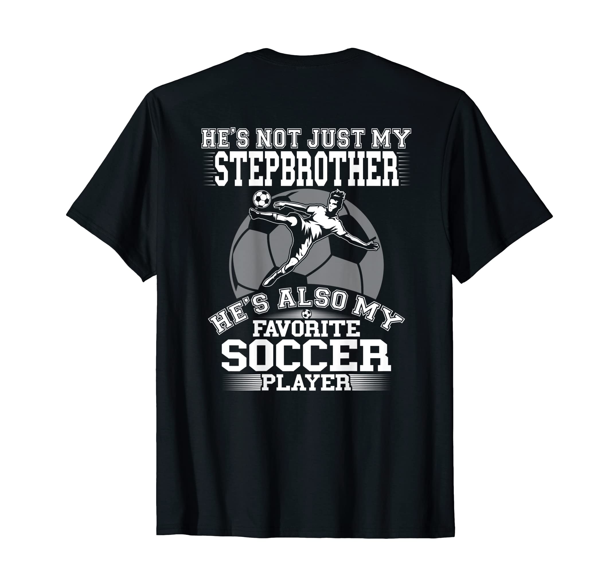 Hes Not Just My Stepbrother Also My T-Shirt - Graphic Print Men Women - T-Shirt, Sweatshirt, Hoodie