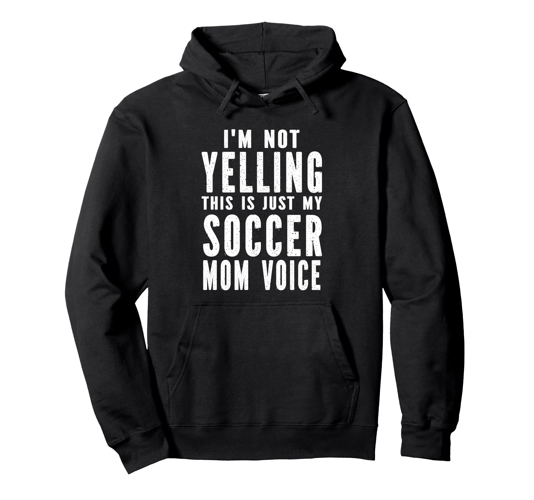 Im Not Yelling This Is Just My Soccer Hoodie - Casual Everyday Wear Unisex - T-Shirt, Sweatshirt, Hoodie