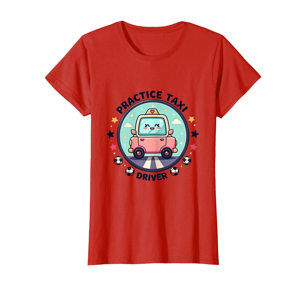 Soccer Mom Practice Taxi Driver T-Shirt - Fun Novelty Design Unisex - T-Shirt, Sweatshirt, Hoodie