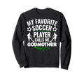 My Favorite Soccer Player Calls Me Sweatshirt - Trendy Graphic Unisex - T-Shirt, Sweatshirt, Hoodie