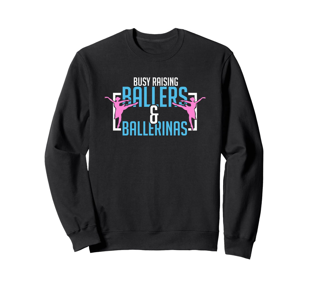 Ballet Busy Raising Ballers Sweatshirt - Unique Graphic Men Women - T-Shirt, Sweatshirt, Hoodie