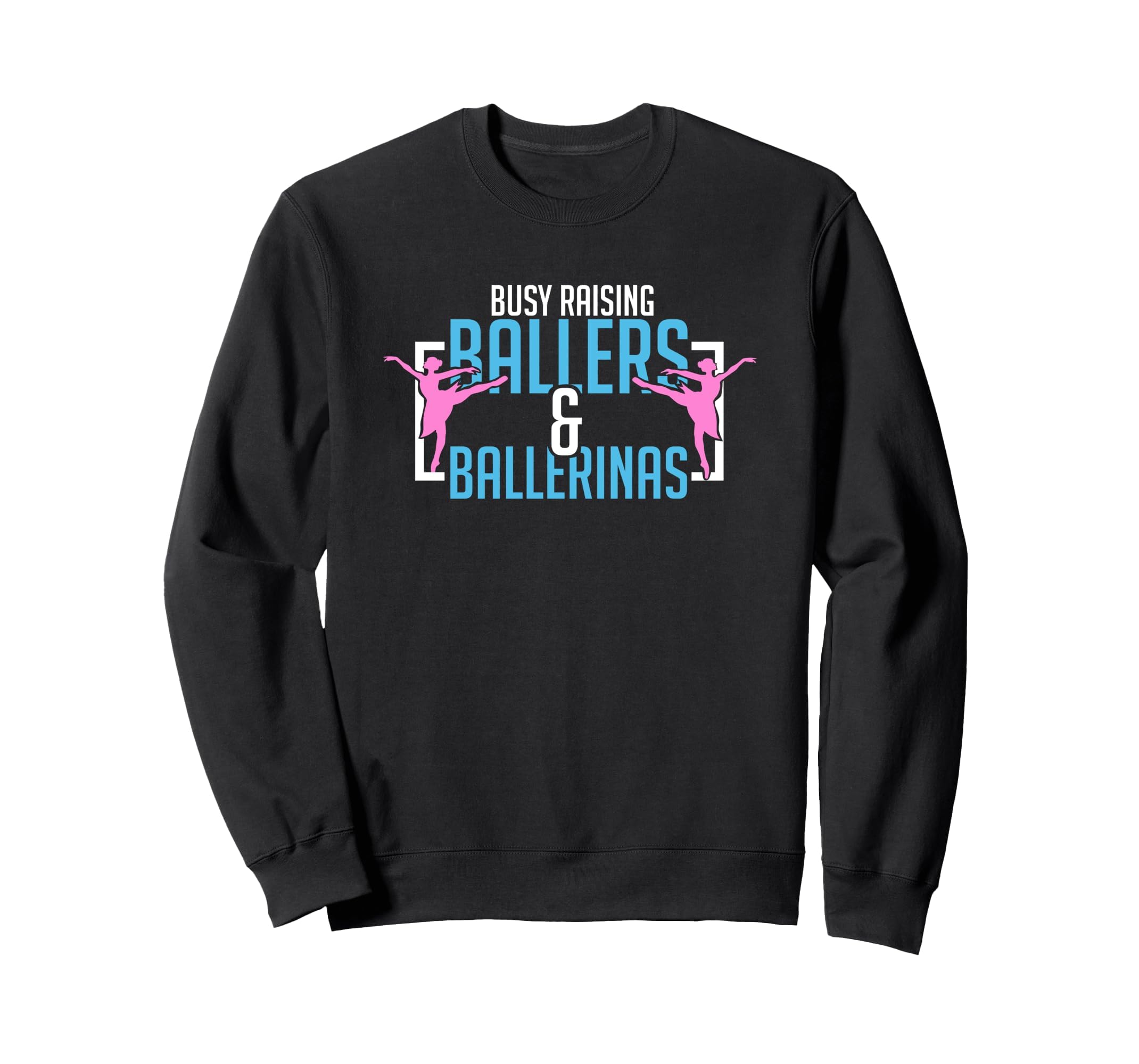 Ballet Busy Raising Ballers Sweatshirt - Unique Graphic Men Women - T-Shirt, Sweatshirt, Hoodie