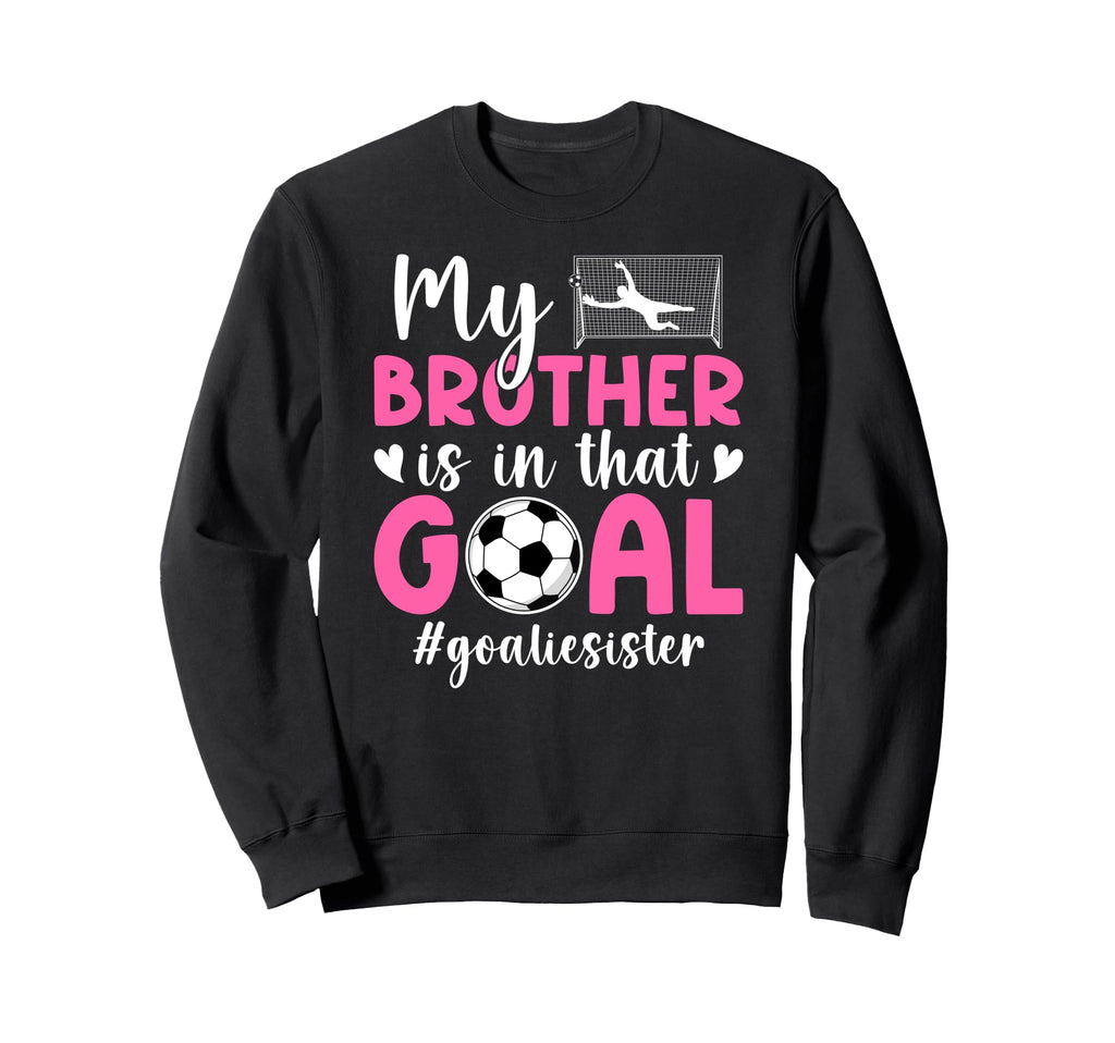 Proud Soccer Goalie Sister Soccer Sweatshirt - Minimalist Print Men Women - T-Shirt, Sweatshirt, Hoodie